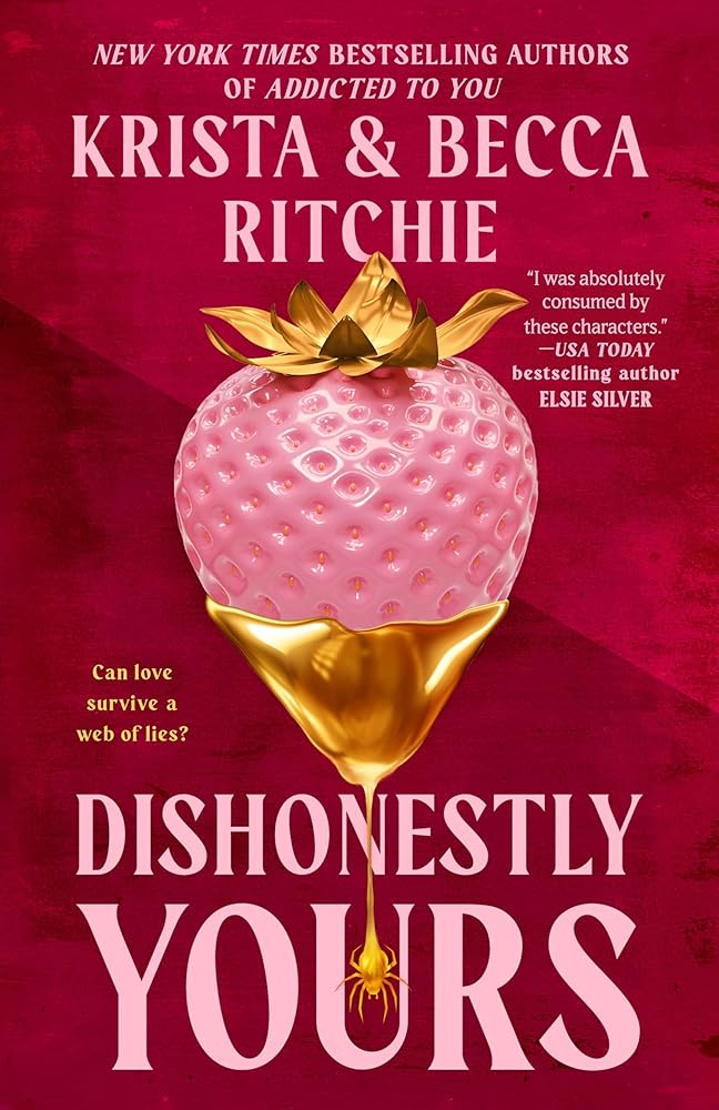 Dishonestly Yours (Webs We Weave) by Krista Ritchie, Becca Ritchie / on Sale July 2nd