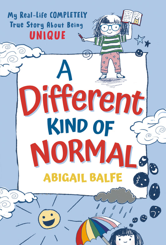 A Different Kind of Normal - My Real-Life COMPLETELY True Story About Being Unique