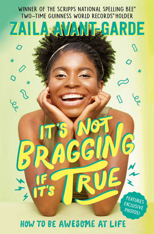 It's Not Bragging If It's True - How to Be Awesome at Life, from a Winner of the Scripps National Spelling Bee