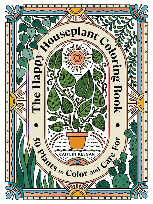 The Happy Houseplant Coloring Book - 50 Plants to Color and Care For: An Indoor Gardening Coloring Book