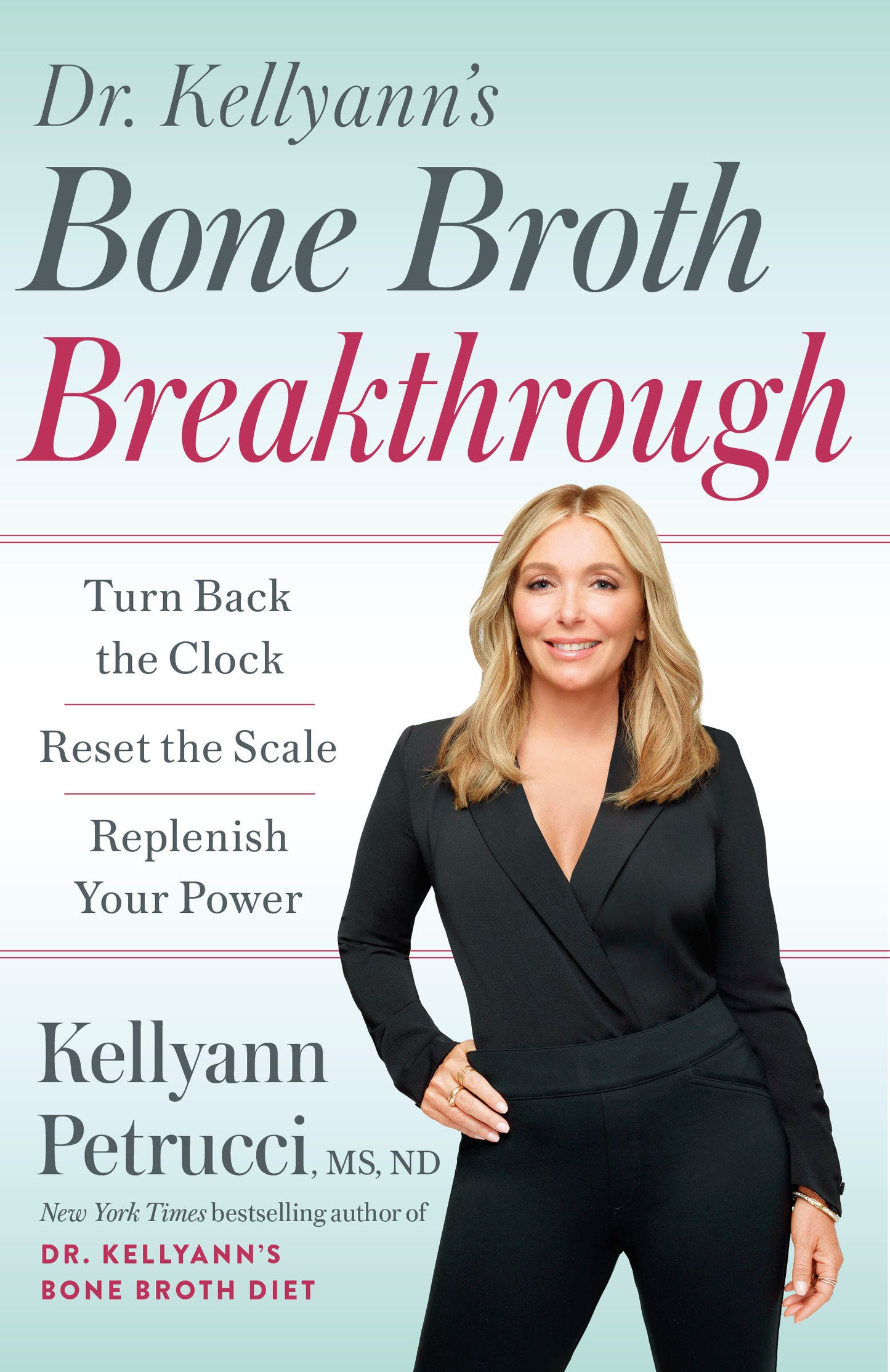 Dr. Kellyann's Bone Broth Breakthrough - Turn Back the Clock, Reset the Scale, Replenish Your Power