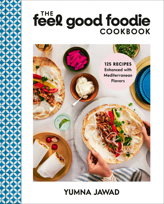 The Feel Good Foodie Cookbook - 125 Recipes Enhanced with Mediterranean Flavors