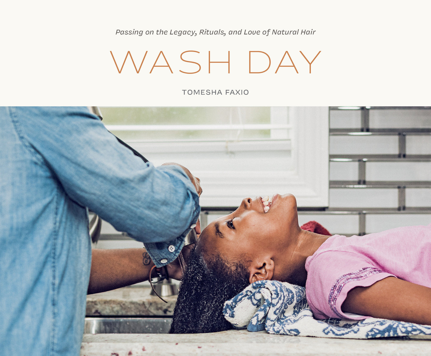 Wash Day - Passing on the Legacy, Rituals, and Love of Natural Hair