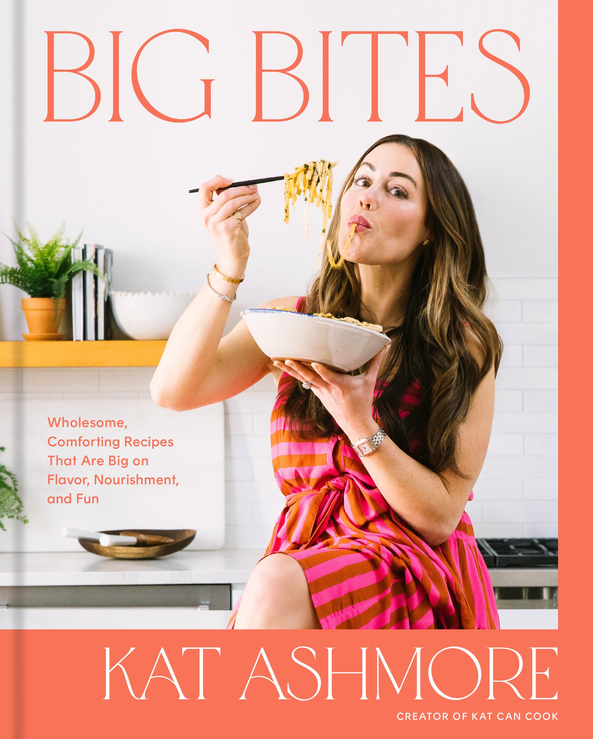 Big Bites - Wholesome, Comforting Recipes That Are Big on Flavor, Nourishment, and Fun: A Cookbook