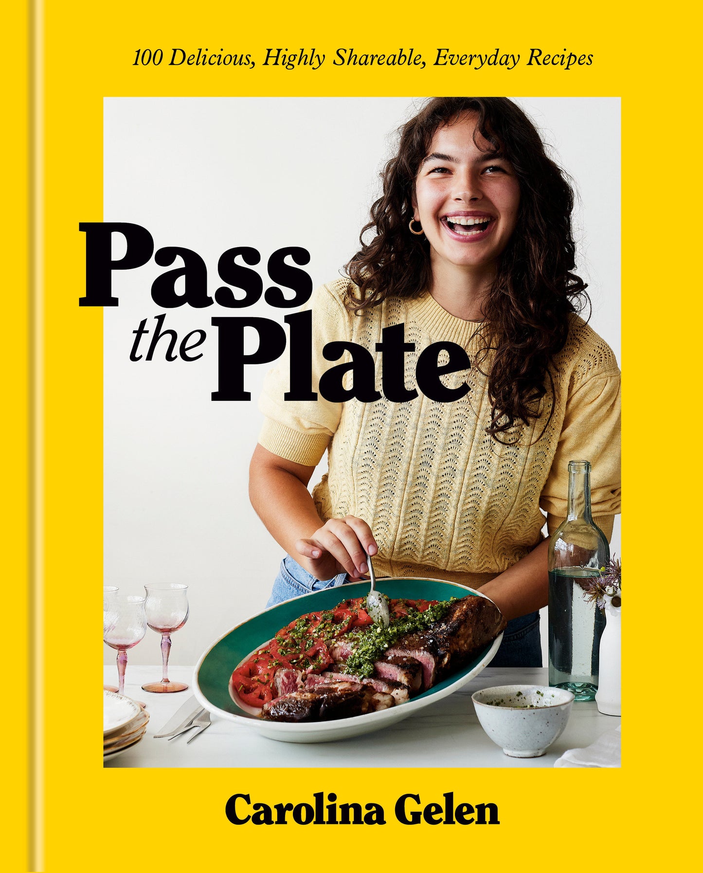 Pass the Plate - 100 Delicious, Highly Shareable, Everyday Recipes: A Cookbook