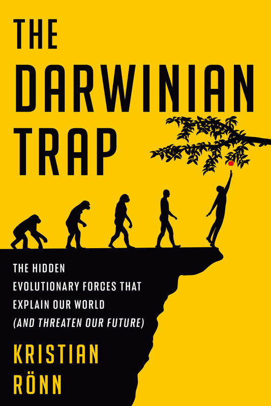 The Darwinian Trap - The Hidden Evolutionary Forces That Explain Our World (and Threaten Our Future)