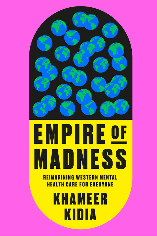 Empire of Madness - Reimagining Western Mental Health Care for Everyone