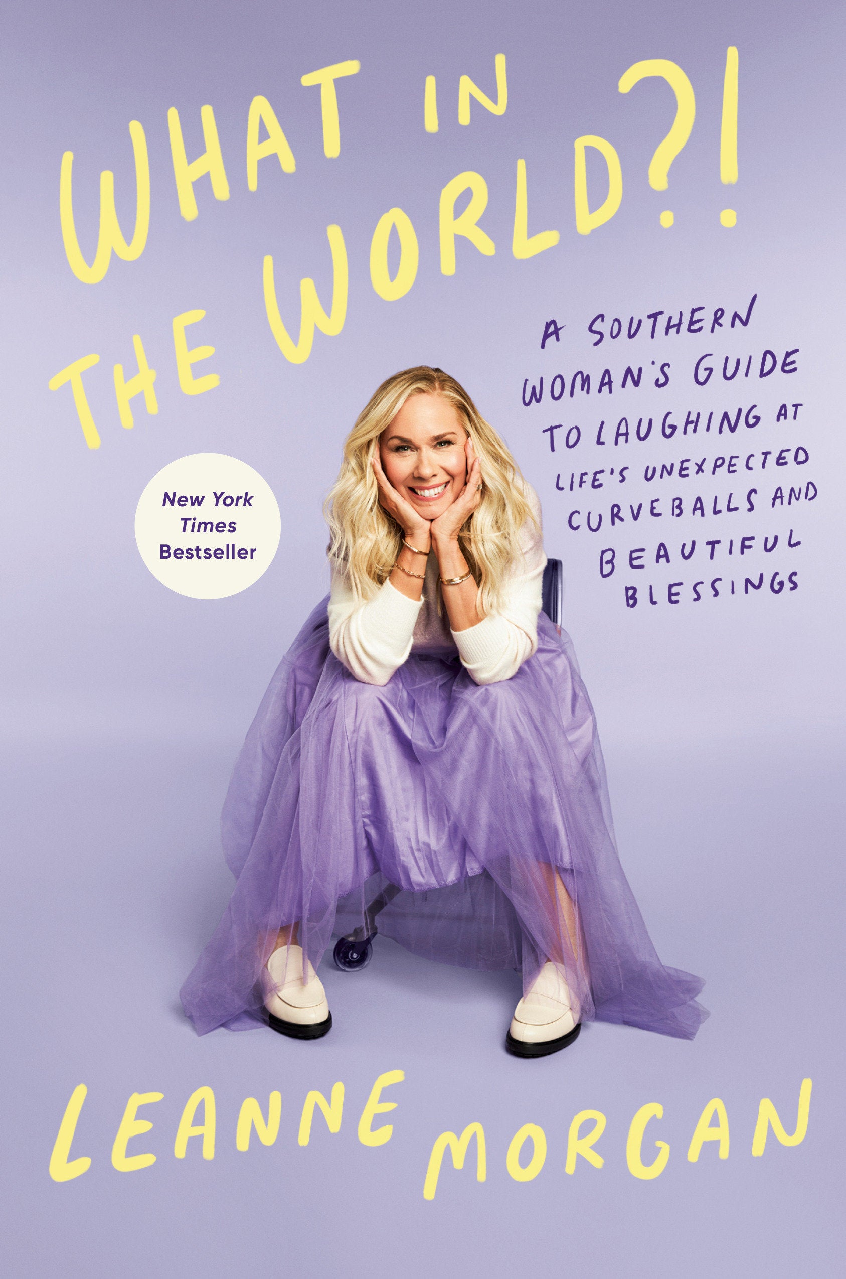 What in the World?! - A Southern Woman's Guide to Laughing at Life's Unexpected Curveballs and Beautiful Blessings