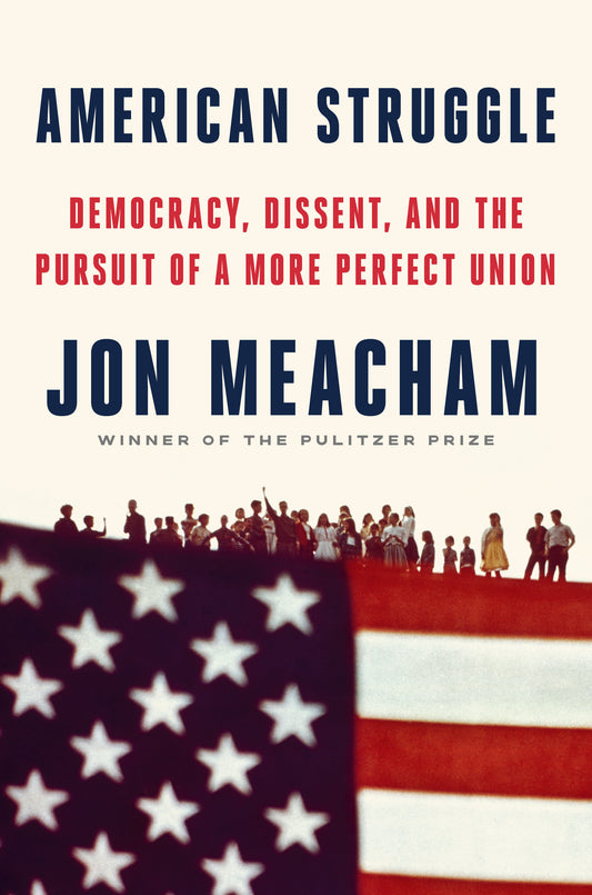 American Struggle - Democracy, Dissent, and the Pursuit of a More Perfect Union: An Anthology