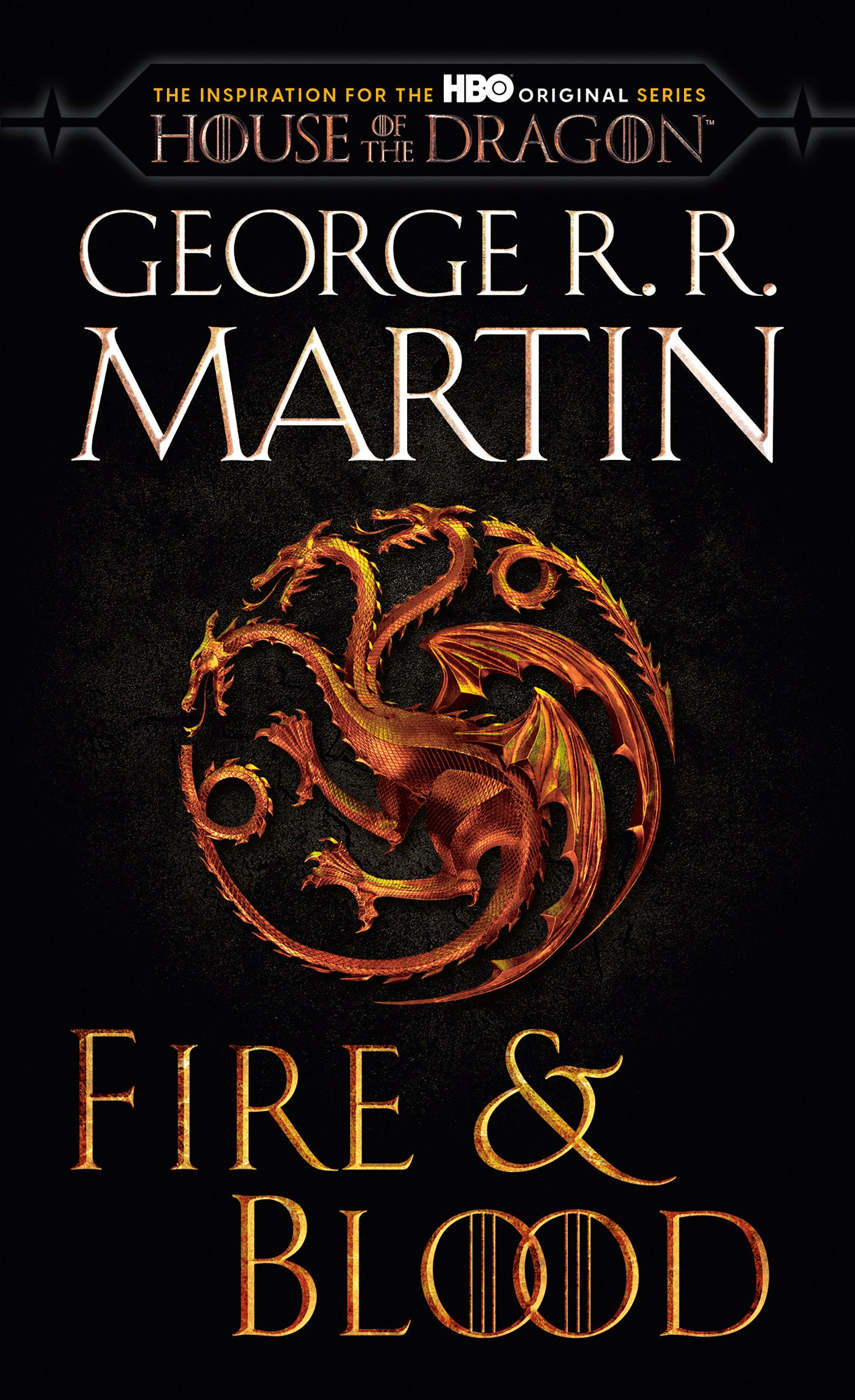 Fire & Blood (HBO Tie-in Edition) - 300 Years Before A Game of Thrones (The Targaryen Dynasty: The House of the Dragon)