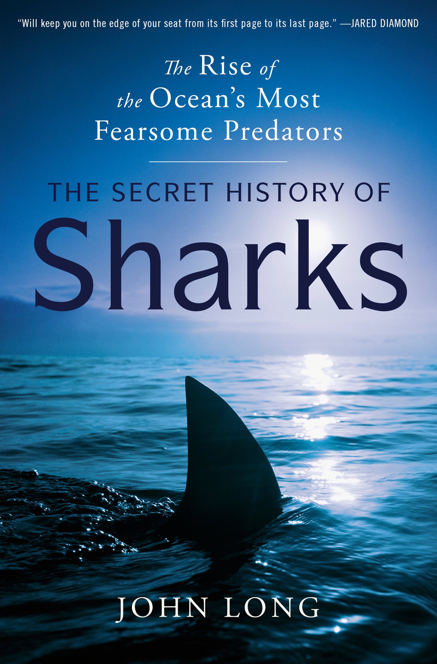 The Secret History of Sharks - The Rise of the Ocean's Most Fearsome Predators