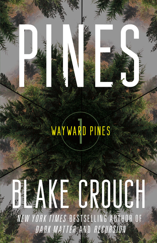 Pines - Wayward Pines: 1 (The Wayward Pines Trilogy) (Book:1)