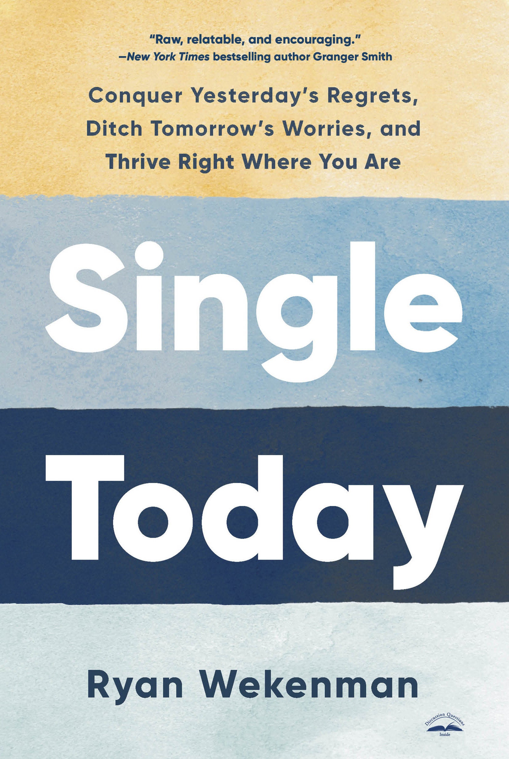 Single Today - Conquer Yesterday's Regrets, Ditch Tomorrow's Worries, and Thrive Right Where You Are