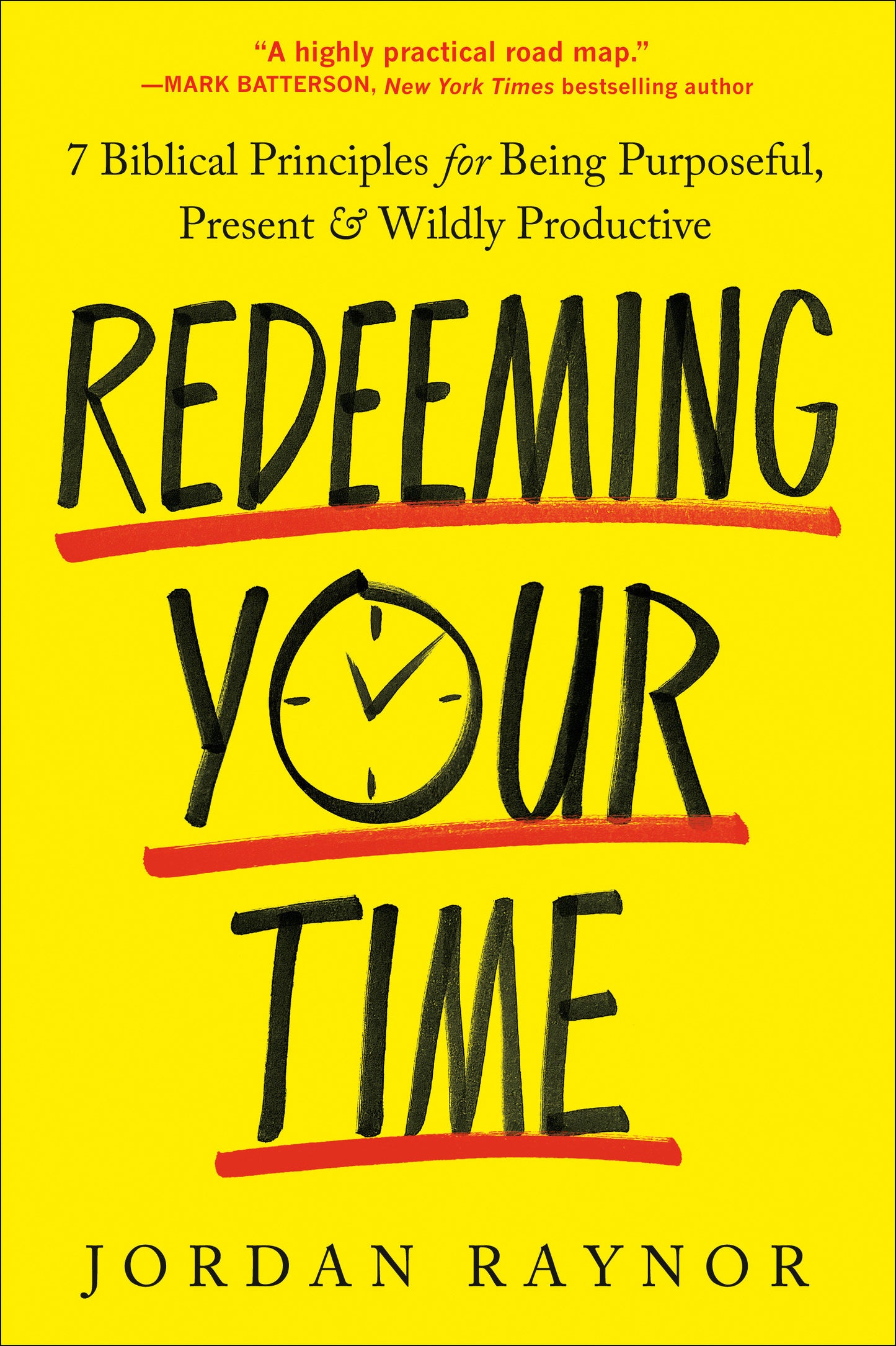 Redeeming Your Time - 7 Biblical Principles for Being Purposeful, Present, and Wildly Productive