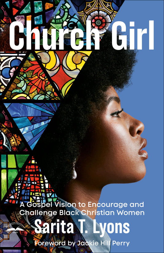 Church Girl - A Gospel Vision to Encourage and Challenge Black Christian Women