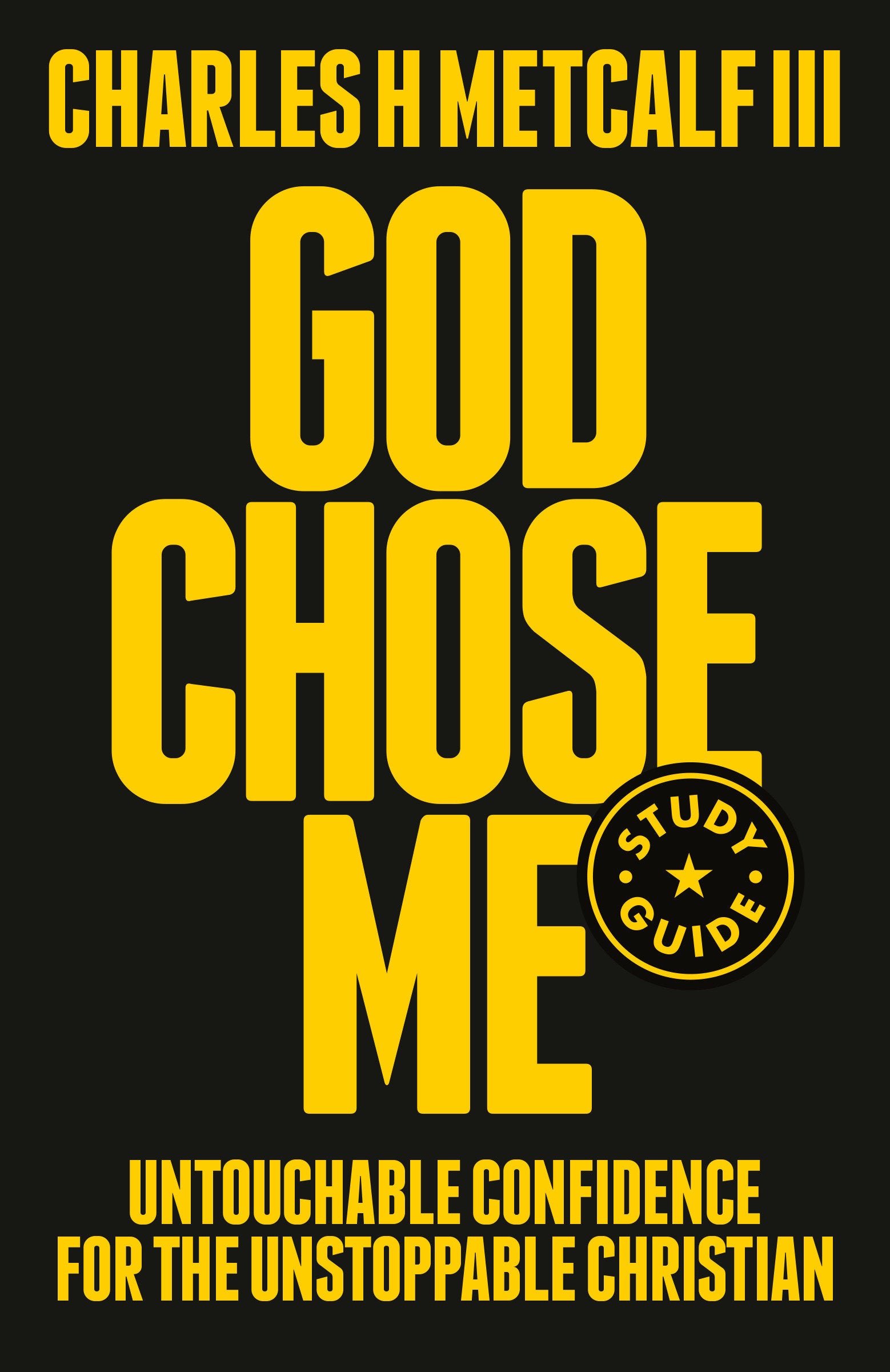 God Chose Me Study Guide - Untouchable Confidence for the Unstoppable Christian