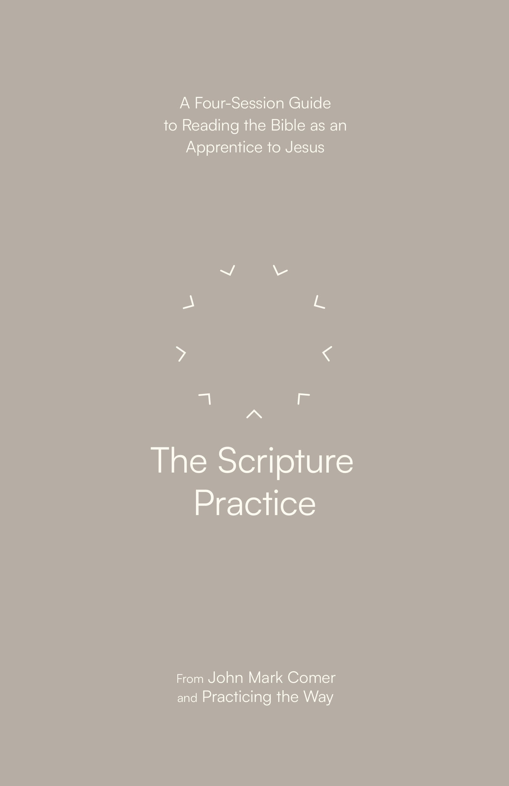 The Scripture Practice - A Four-Session Guide to Reading the Bible as an Apprentice to Jesus