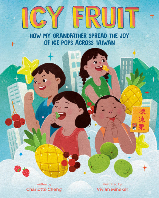Icy Fruit - How My Grandfather Spread the Joy of Ice Pops Across Taiwan