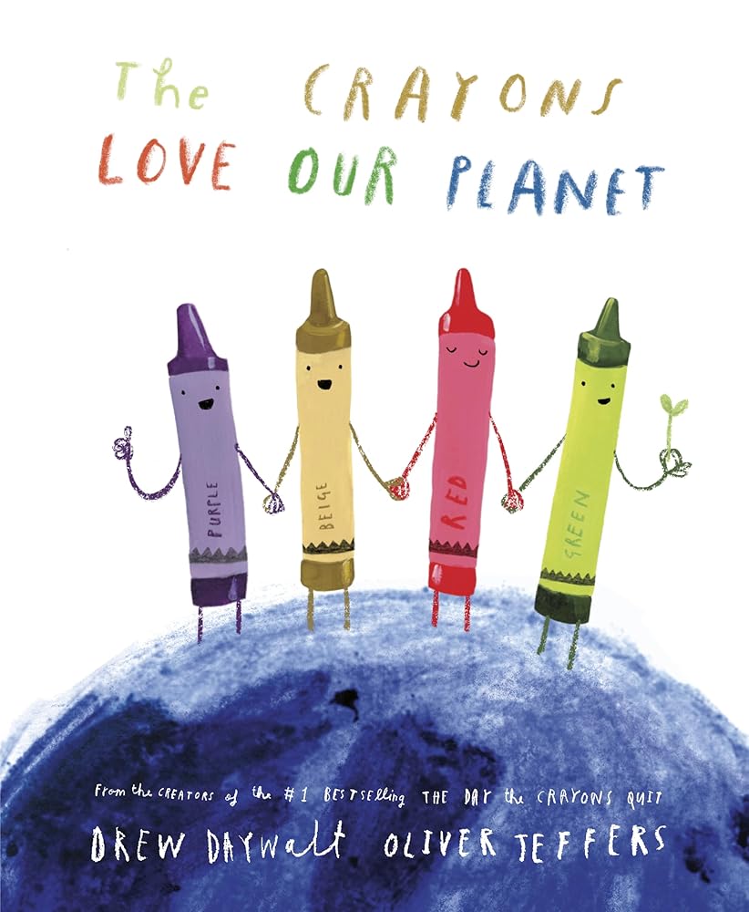 The Crayons Love Our Planet by Drew Daywalt, Oliver Jeffers