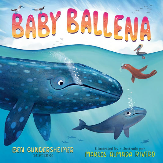 Baby Ballena (Bilingual English-Spanish Edition) by Ben Gundersheimer (Mister G), Marcos Almada Rivero