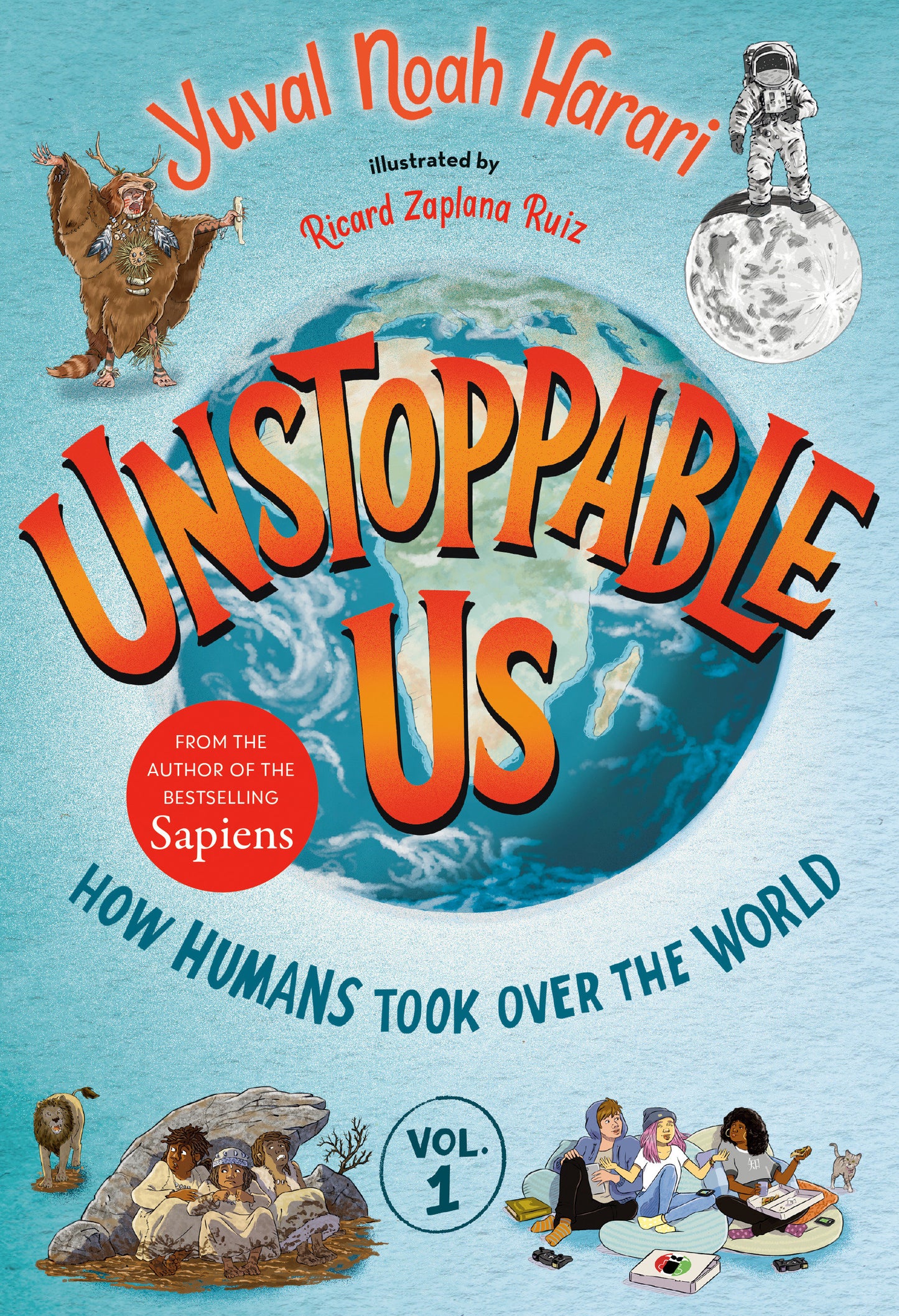 Unstoppable Us, Volume 1: How Humans Took Over the World (Unstoppable Us) (Book:1)