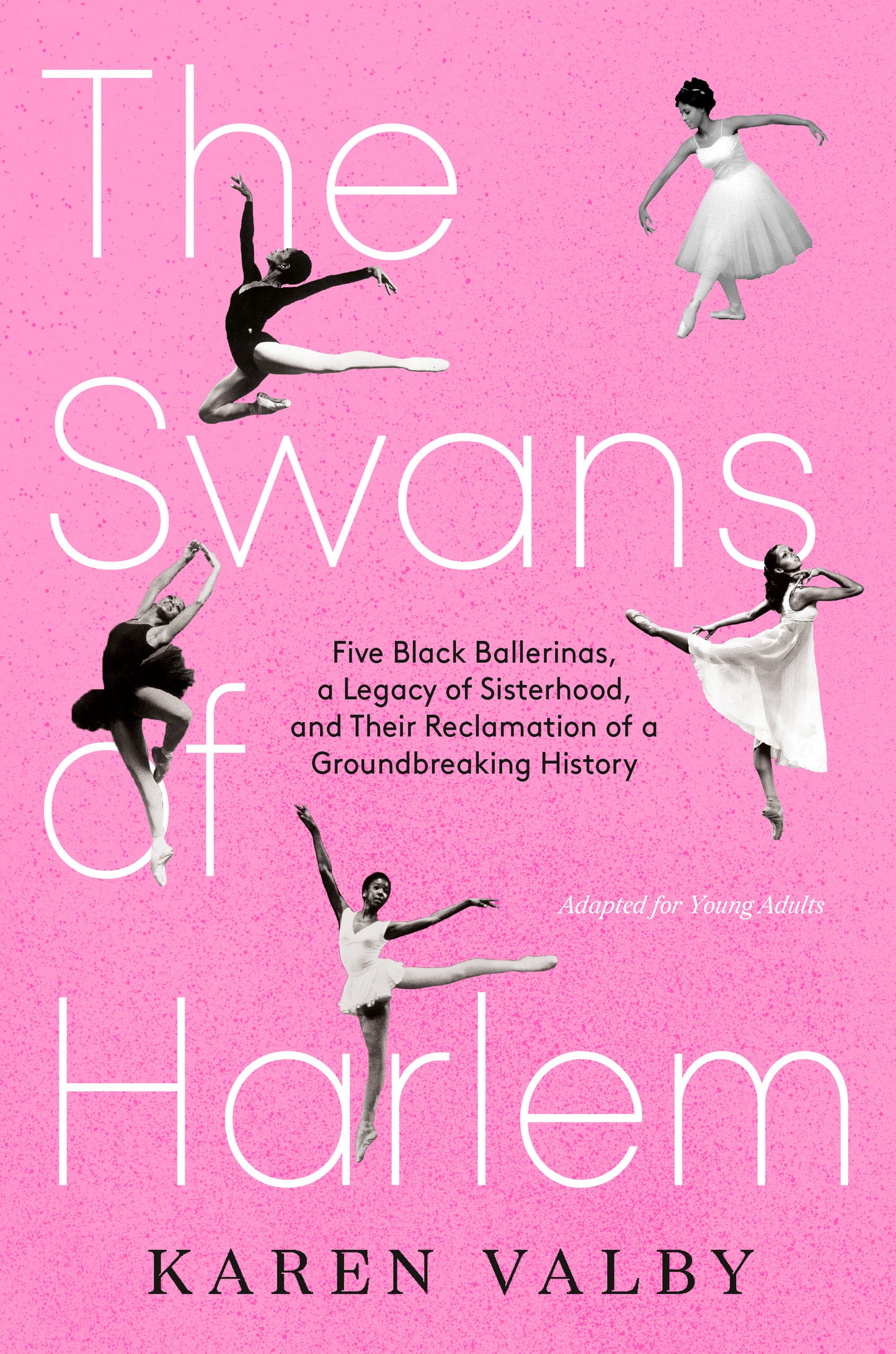 The Swans of Harlem (Adapted for Young Adults) - Five Black Ballerinas, a Legacy of Sisterhood, and Their Reclamation of a Groundbreaking History