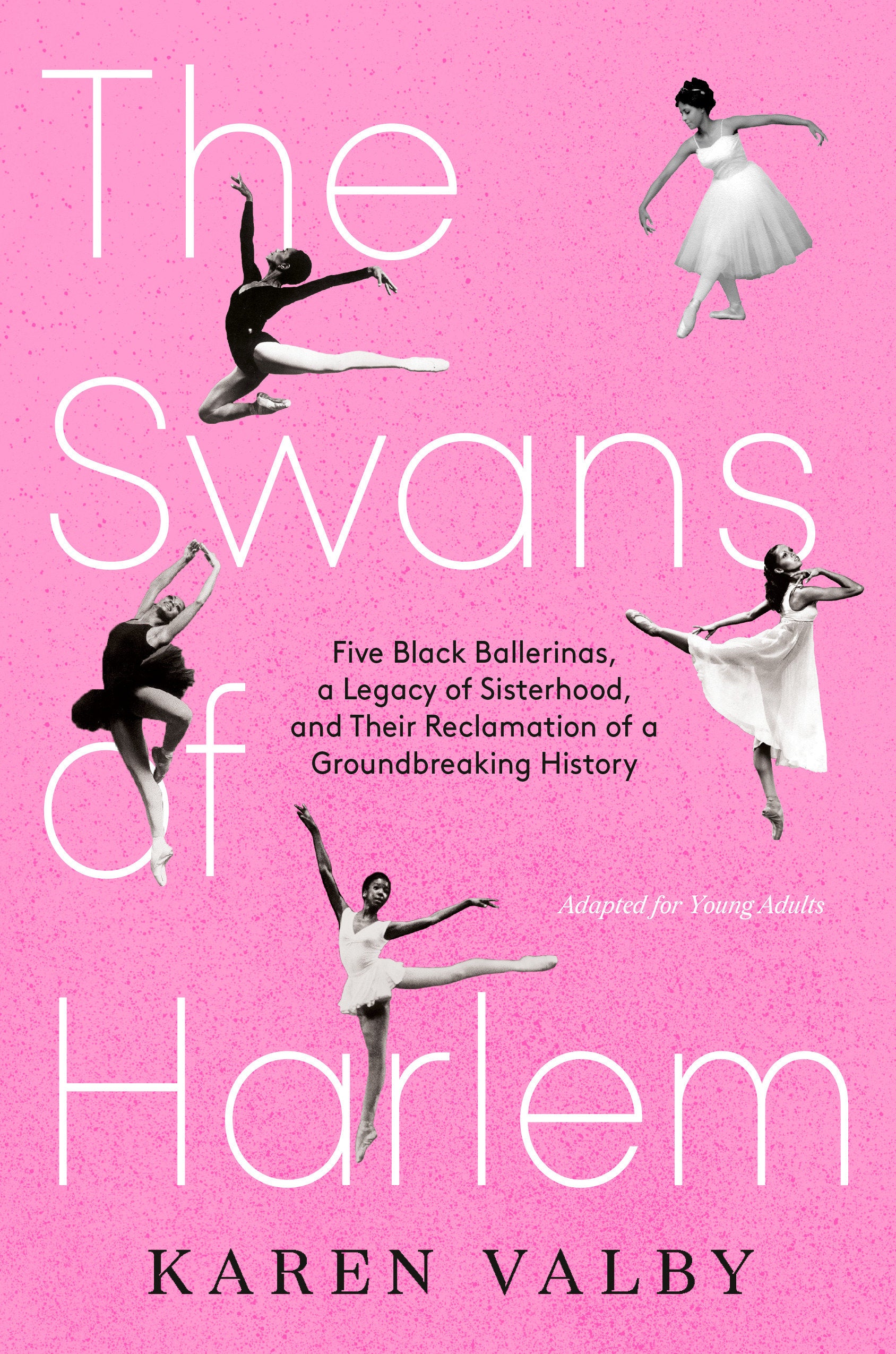 The Swans of Harlem (Adapted for Young Adults) - Five Black Ballerinas, a Legacy of Sisterhood, and Their Reclamation of a Groundbreaking History