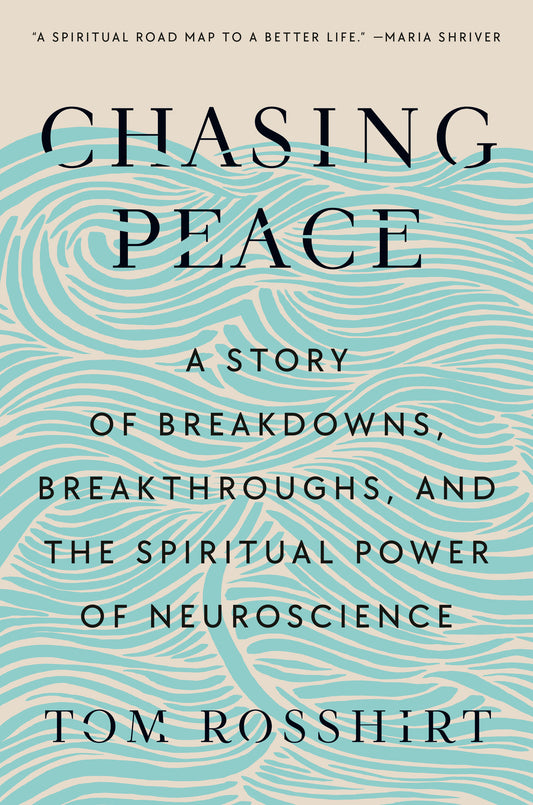 Chasing Peace - A Story of Breakdowns, Breakthroughs, and the Spiritual Power of Neuroscience