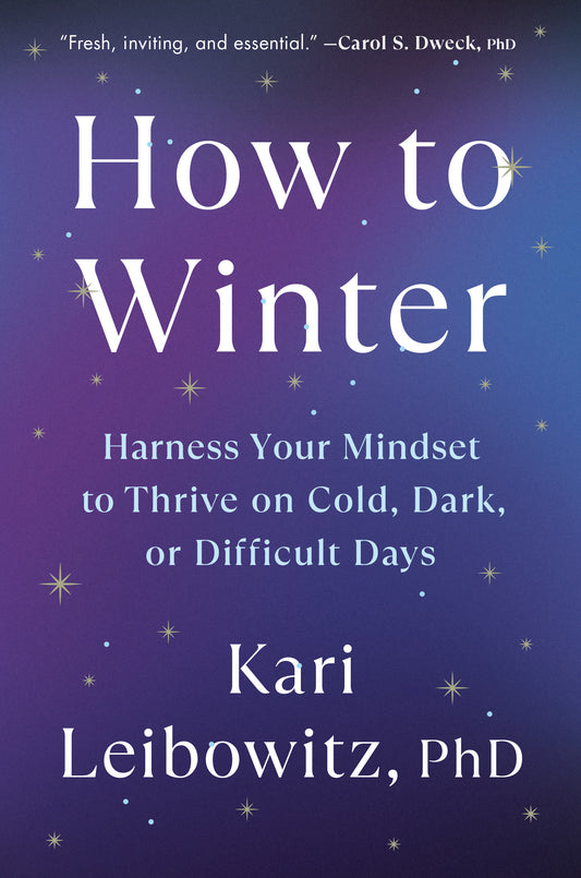 How to Winter - Harness Your Mindset to Thrive on Cold, Dark, or Difficult Days