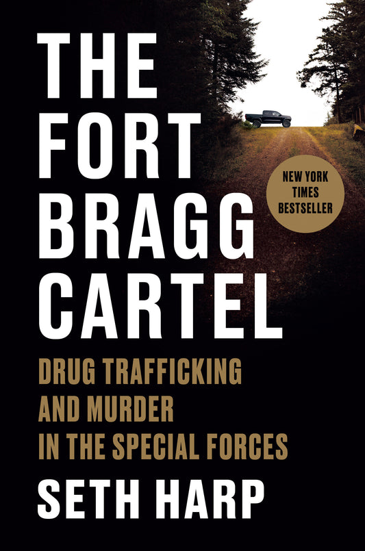 The Fort Bragg Cartel - Drug Trafficking and Murder in the Special Forces