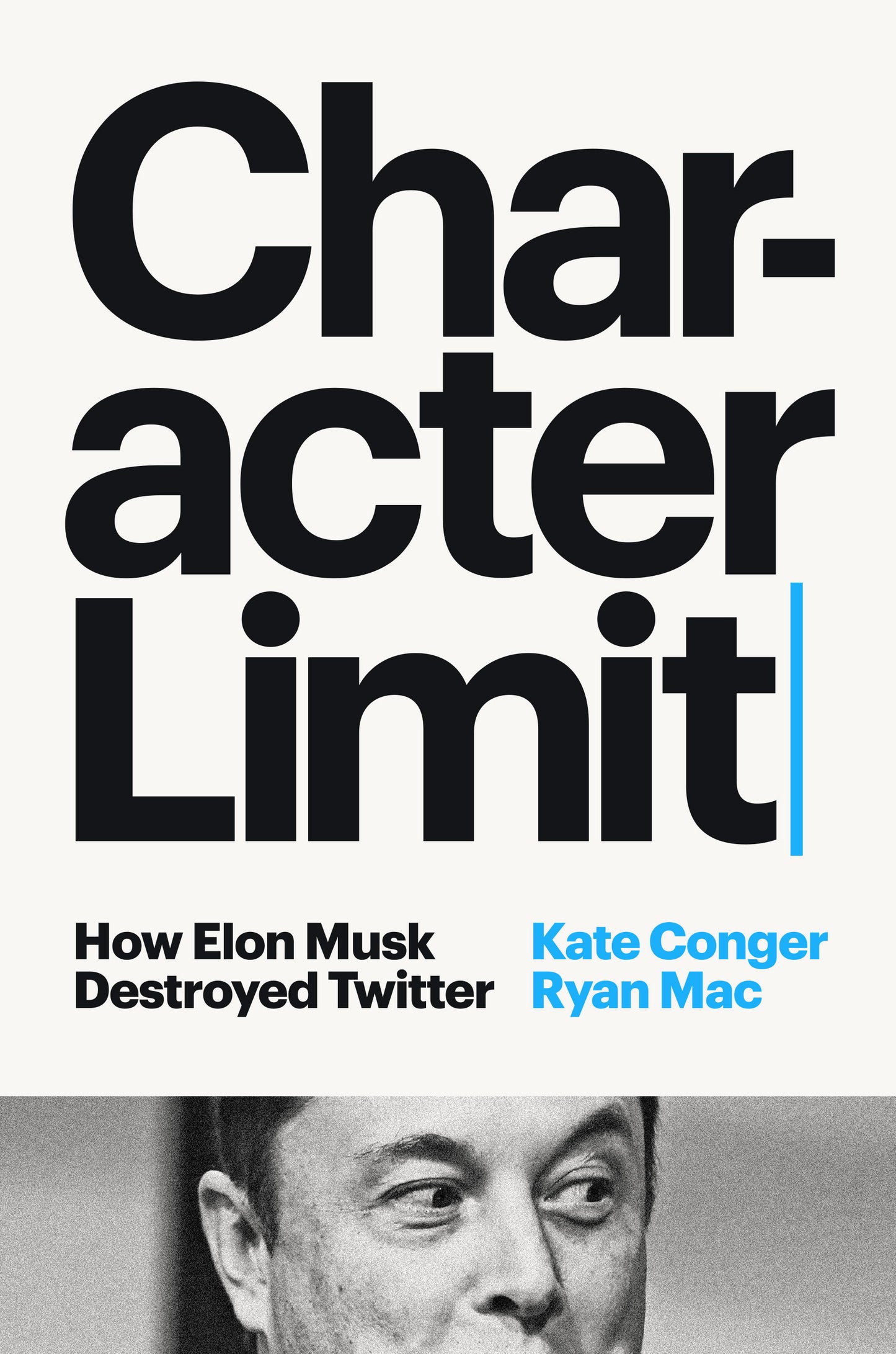 Character Limit - How Elon Musk Destroyed Twitter