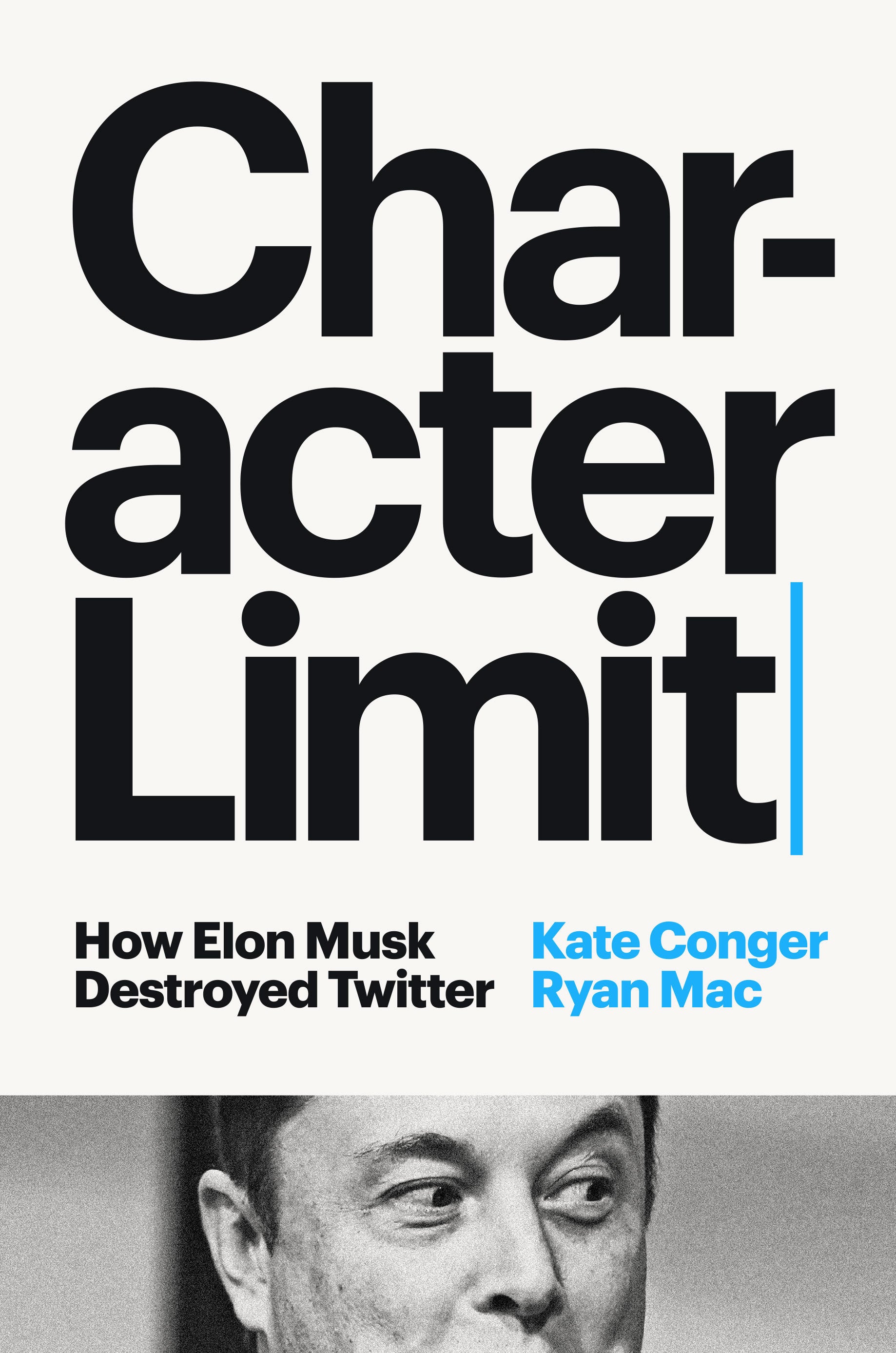 Character Limit - How Elon Musk Destroyed Twitter