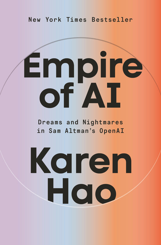 Empire of AI - Dreams and Nightmares in Sam Altman's OpenAI