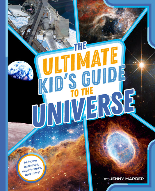 The Ultimate Kid's Guide to the Universe - At-Home Activities, Experiments, and More! (The Ultimate Kid's Guide to...)