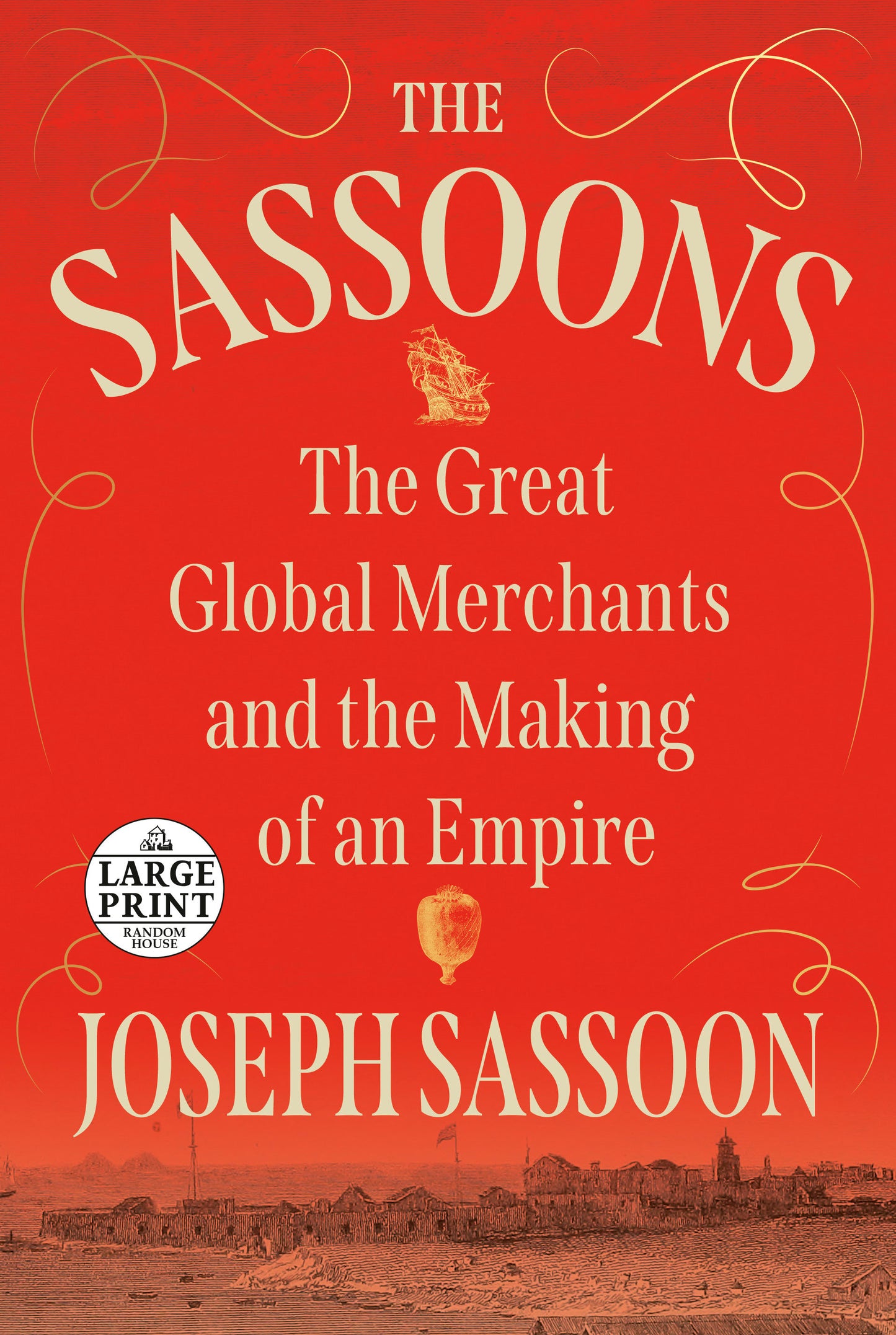 The Sassoons - The Great Global Merchants and the Making of an Empire