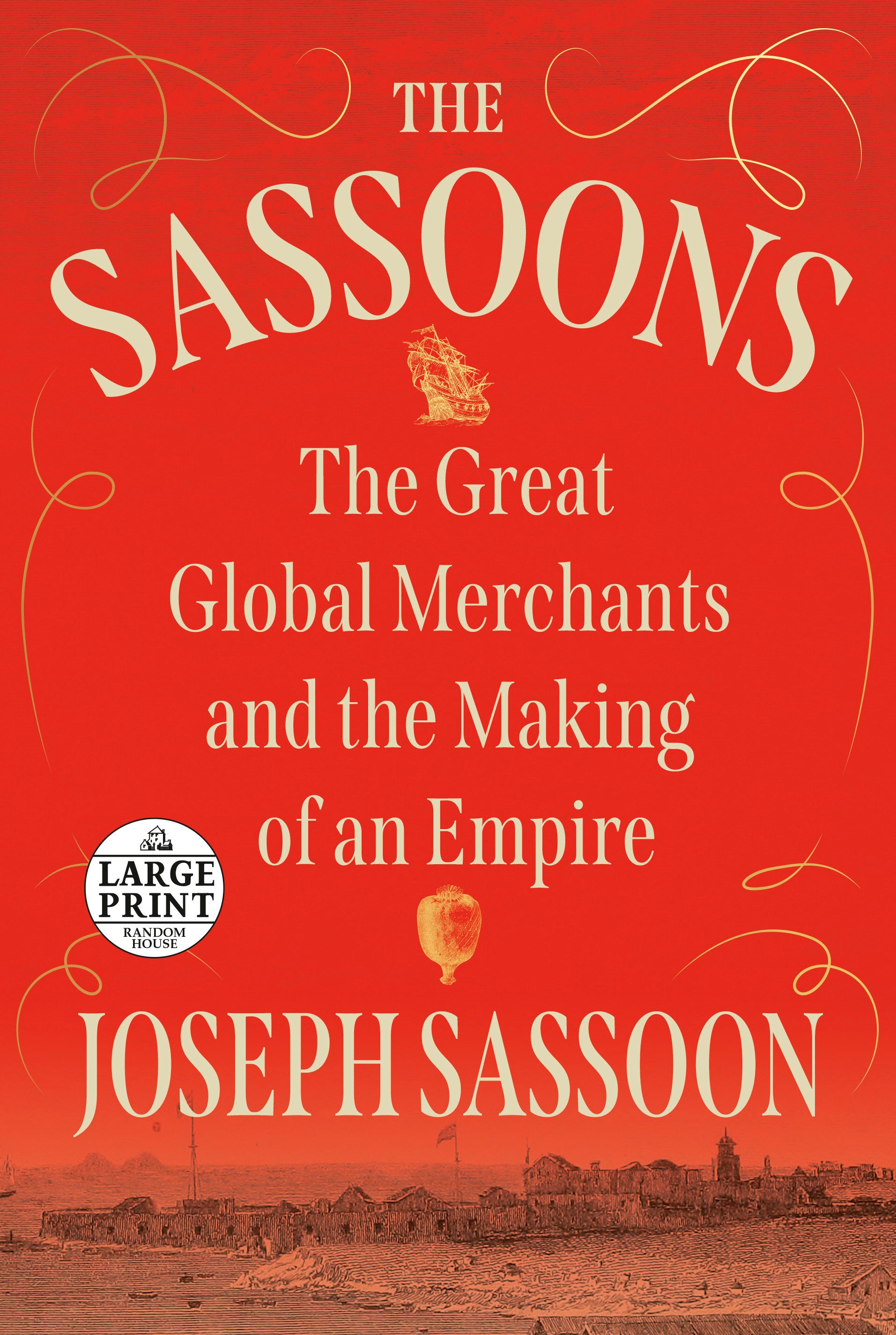 The Sassoons - The Great Global Merchants and the Making of an Empire