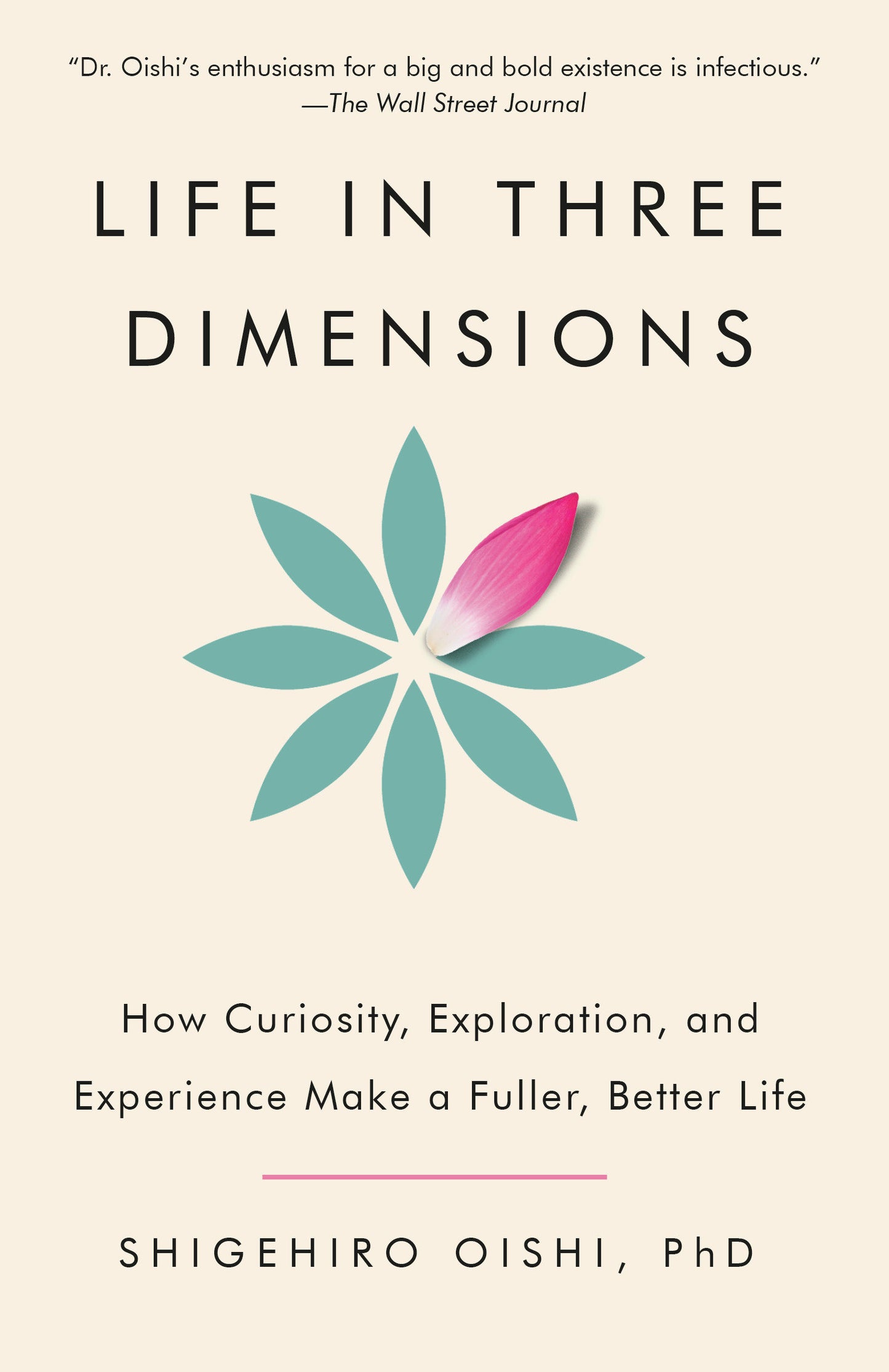 Life in Three Dimensions - How Curiosity, Exploration, and Experience Make a Fuller, Better Life