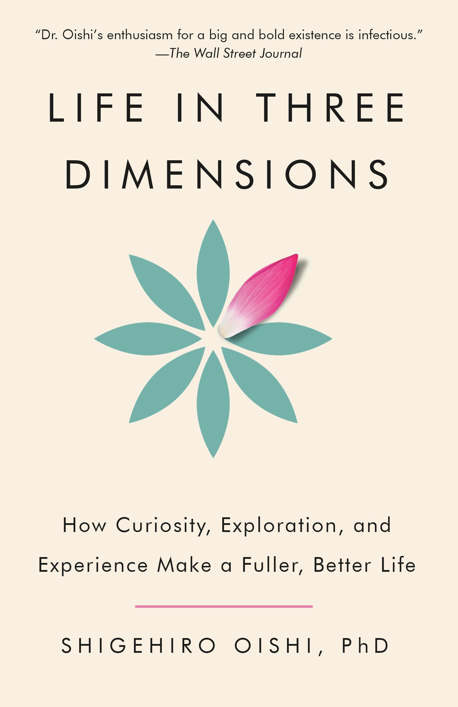Life in Three Dimensions - How Curiosity, Exploration, and Experience Make a Fuller, Better Life