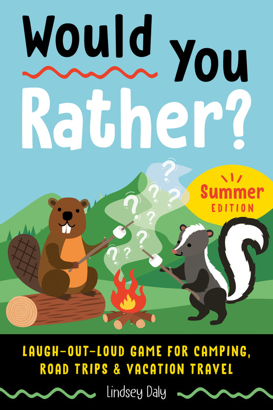 Would You Rather? Summer Edition - Laugh-Out-Loud Game for Camping, Road Trips, and Vacation Travel (Would You Rather?)