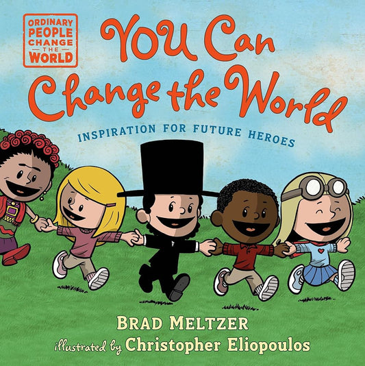 You Can Change the World (Ordinary People Change the World) by Brad Meltzer, Christopher Eliopoulos (SIGNED)