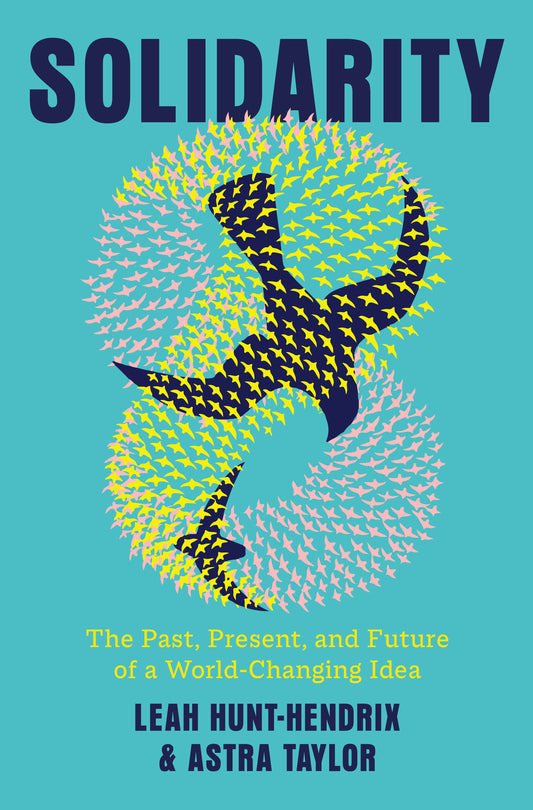 Solidarity - The Past, Present, and Future of a World-Changing Idea