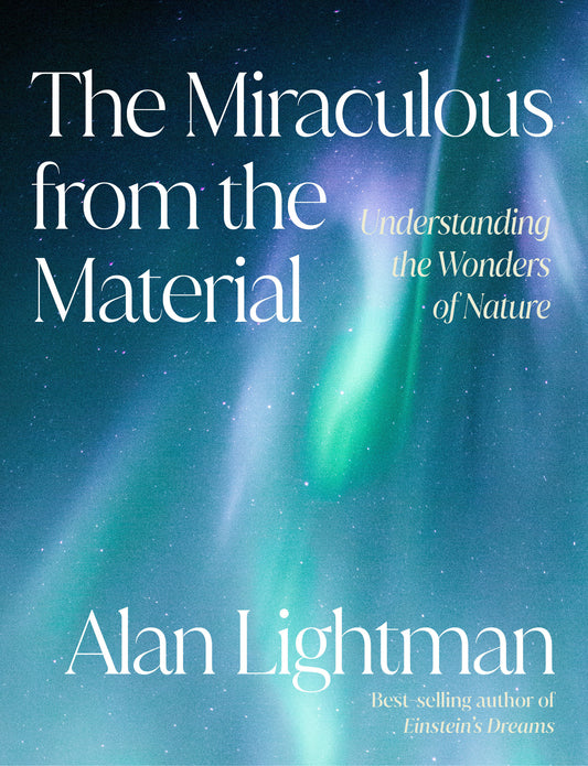 The Miraculous from the Material - Understanding the Wonders of Nature