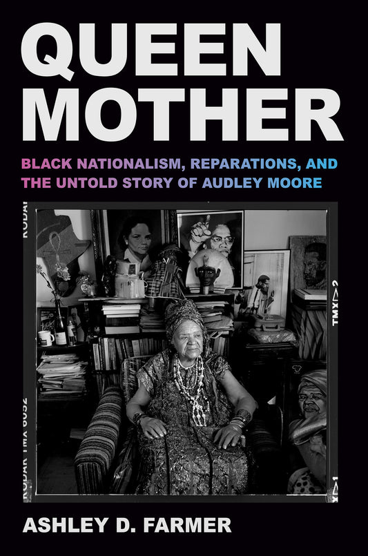 Queen Mother - Black Nationalism, Reparations, and the Untold Story of Audley Moore