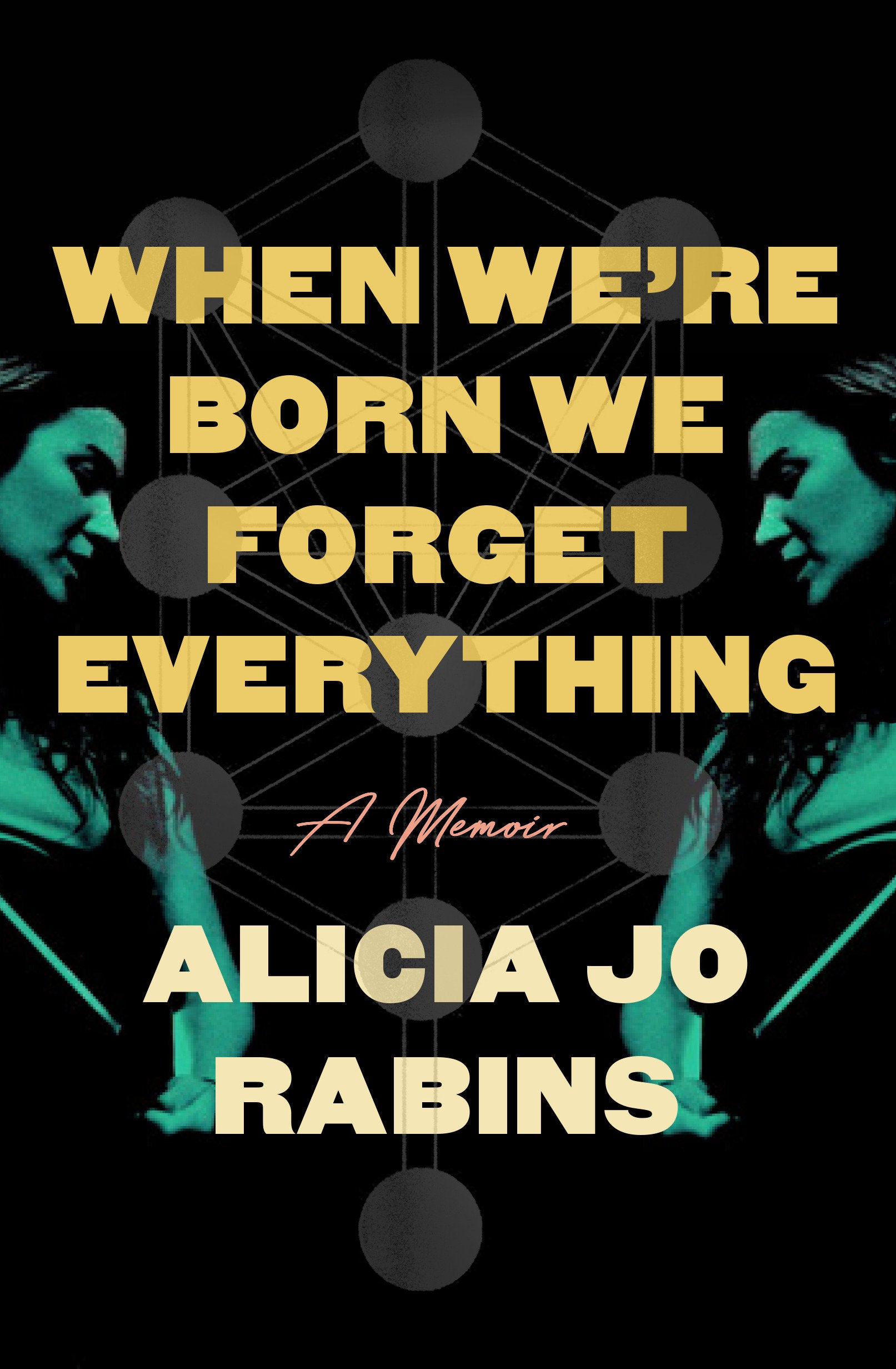When We're Born We Forget Everything - A Memoir