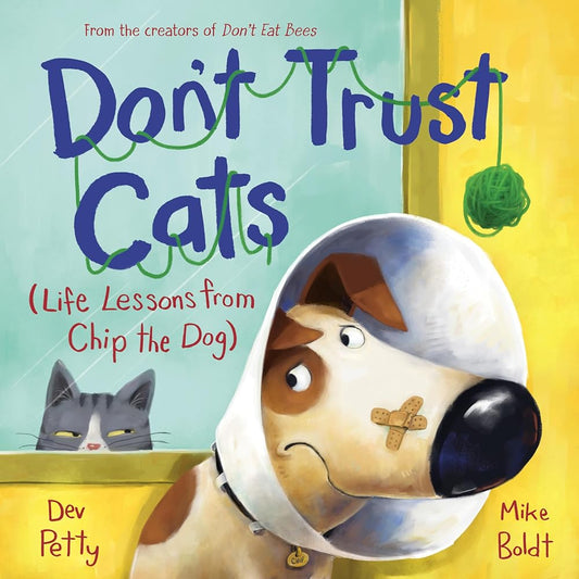 Don't Trust Cats: Life Lessons from Chip the Dog by Dev Petty, Mike Boldt