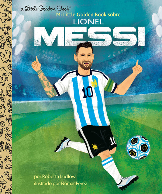 Mi Little Golden Book sobre Lionel Messi (My Little Golden Book About Lionel Messi Spanish Edition) (Little Golden Book Biographies)