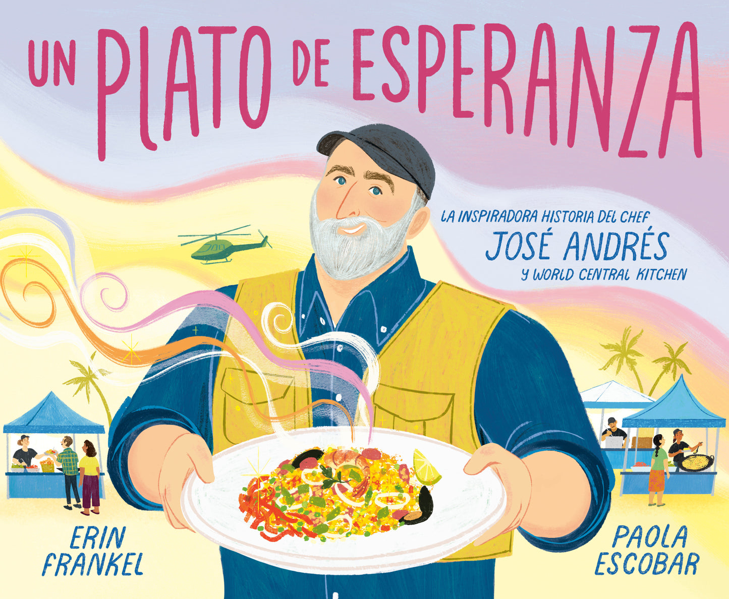 Un plato de esperanza (A Plate of Hope Spanish Edition) - La inspiradora historia del chef Jos� Andr�s y World Central Kitchen