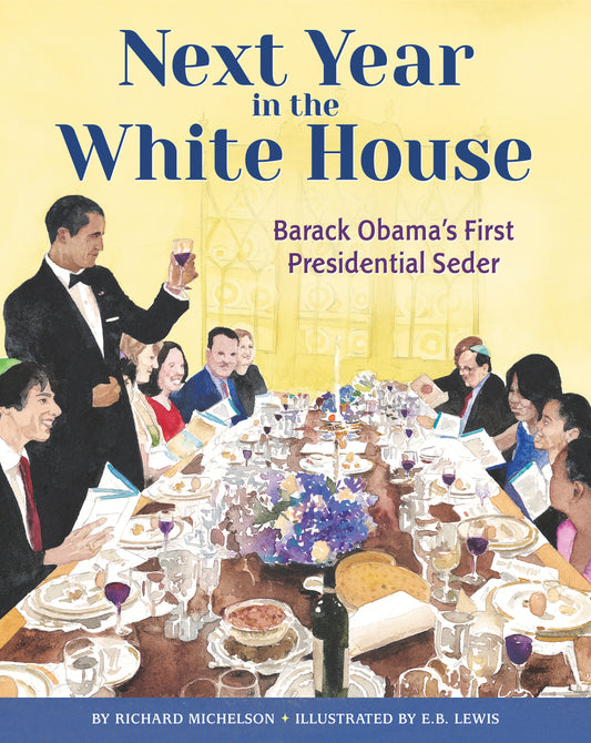 Next Year in the White House - Barack Obama's First Presidential Seder