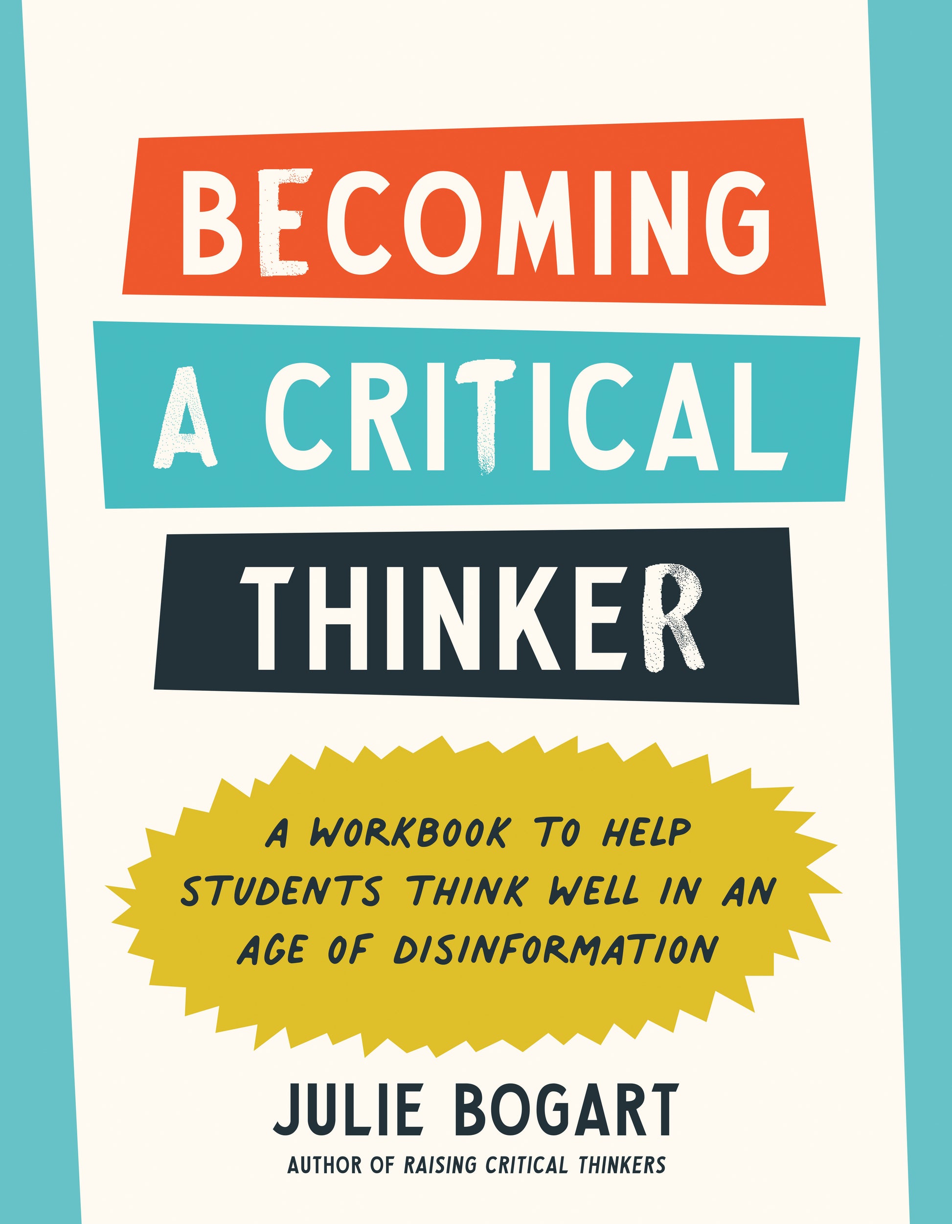 Becoming a Critical Thinker - A Workbook to Help Students Think Well in an Age of Disinformation