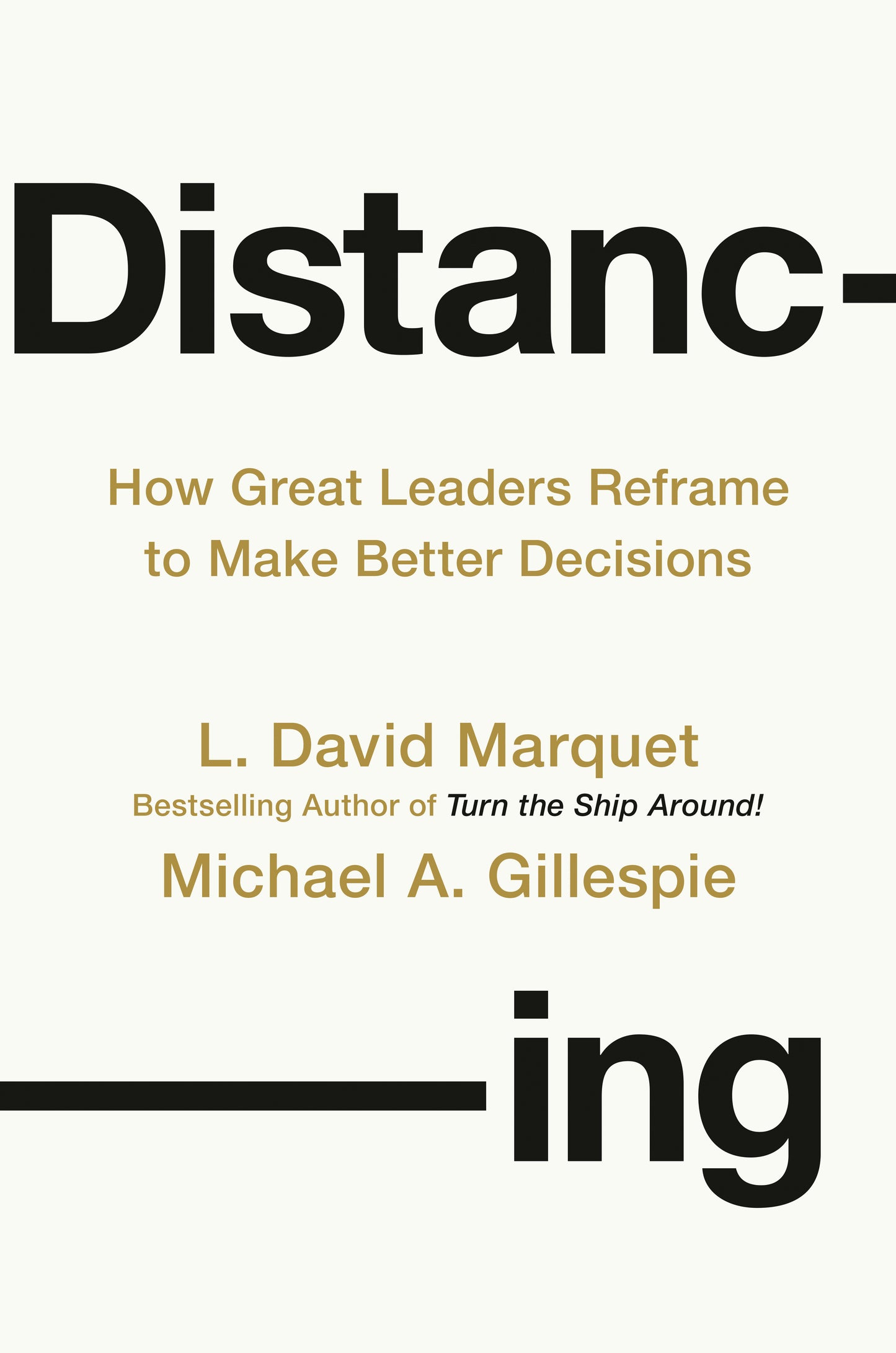 Distancing - How Great Leaders Reframe to Make Better Decisions